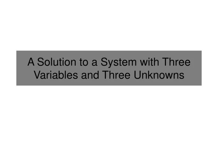 a solution to a system with three variables and three unknowns
