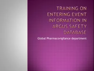 Training on entering event information in Argus Safety database