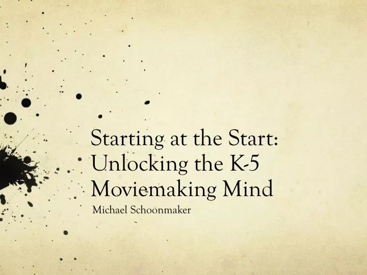 starting at the start unlocking the k 5 moviemaking mind