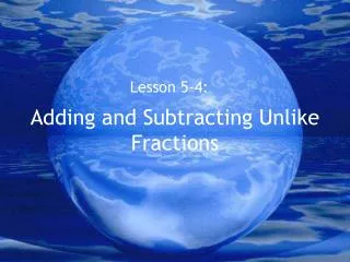 Adding and Subtracting Unlike Fractions