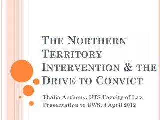 The Northern Territory Intervention &amp; the Drive to Convict