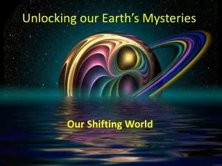 unlocking our earth s mysteries