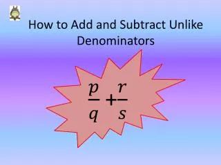 how to add and subtract unlike denominators
