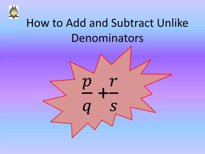 how to add and subtract unlike denominators