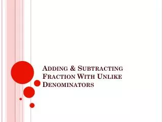 Adding &amp; Subtracting Fraction With Unlike Denominators