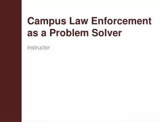 Campus Law Enforcement as a Problem Solver