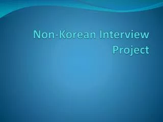 Non-Korean Interview Project