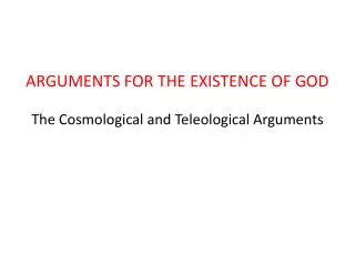 The Cosmological and Teleological Arguments