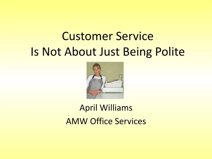 customer service is not about just being polite