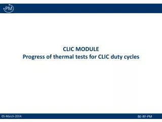 CLIC MODULE Progress of thermal tests for CLIC duty cycles