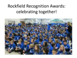 Rockfield Recognition Awards: celebrating together!