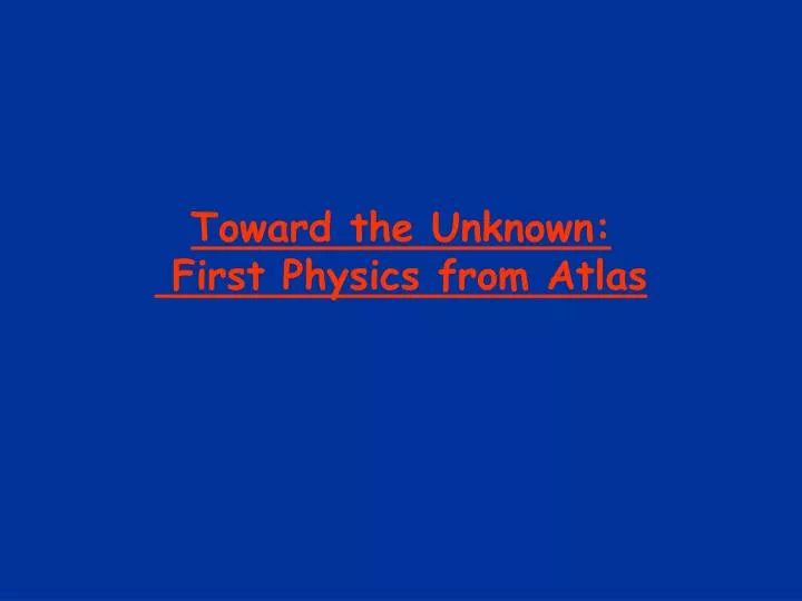 toward the unknown first physics from atlas