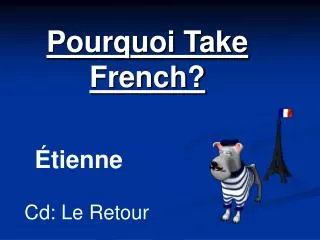 Pourquoi Take French?