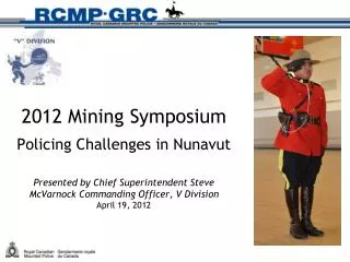 CURRENT ESTABLISHMENT 170 RCMP Employees 25 Detachments (15-2, 3-4, 3-6 &amp; Iqaluit 25,