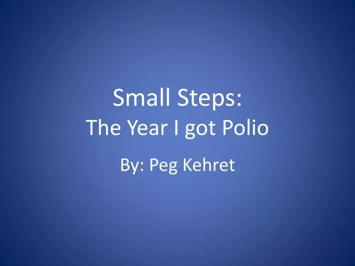 small steps the year i g ot polio