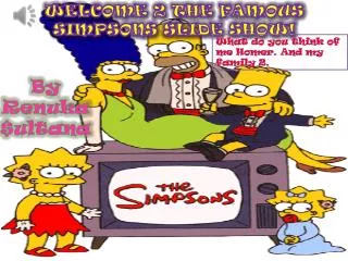Welcome 2 the famous Simpsons slide show!