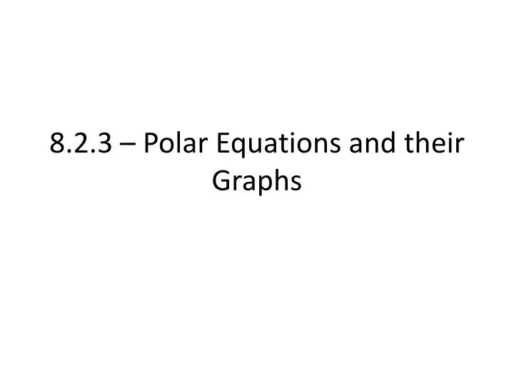 8 2 3 polar equations and their graphs