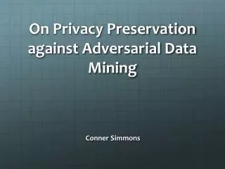 On Privacy Preservation against Adversarial Data Mining