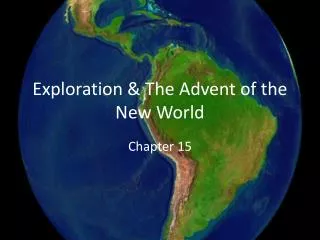 Exploration &amp; The Advent of the New World