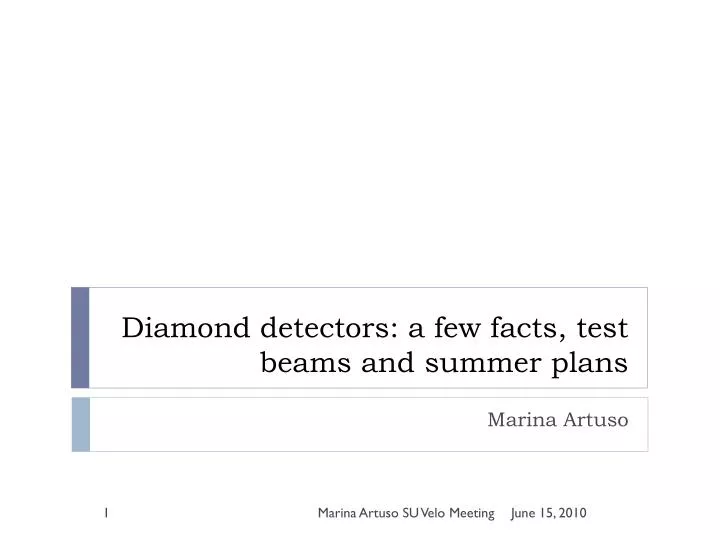 diamond detectors a few facts test beams and summer plans