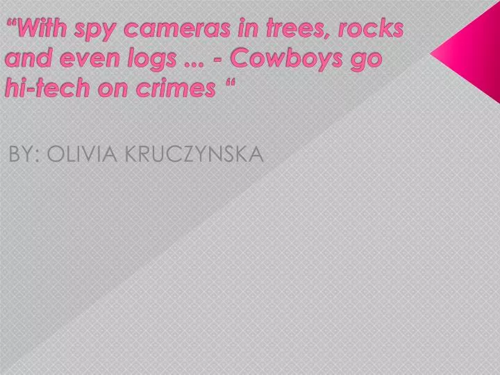 with spy cameras in trees rocks and even logs cowboys go hi tech on crimes