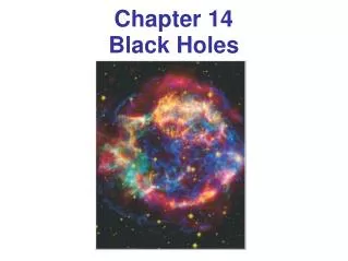Chapter 14 Black Holes