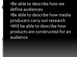 Be able to describe how we define audiences