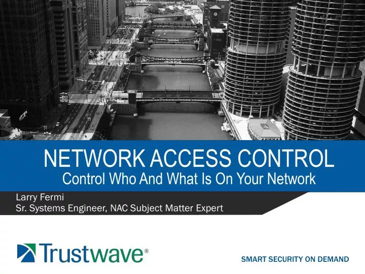 network access control control who and what is on your network