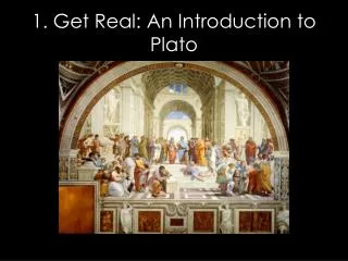 1. Get Real: An Introduction to Plato
