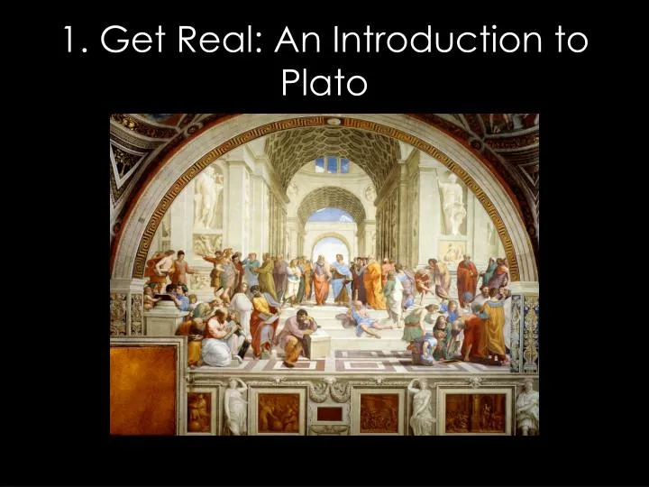 1 get real an introduction to plato