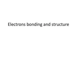 Electrons bonding and structure
