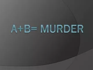 A+B= murder
