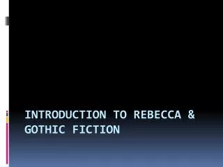 Introduction to Rebecca &amp; gothic fiction