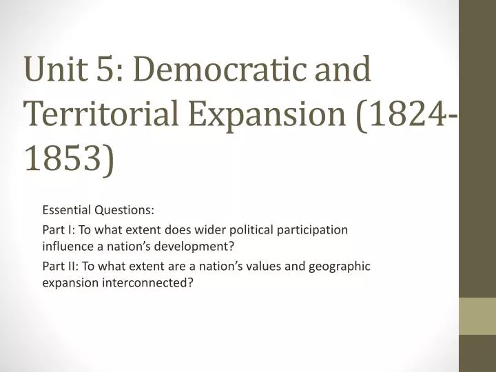 unit 5 democratic and territorial expansion 1824 1853