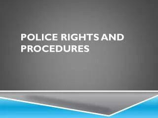 Police Rights and Procedures