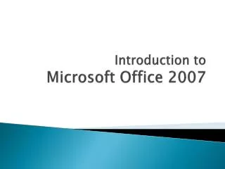Introduction to Microsoft Office 2007
