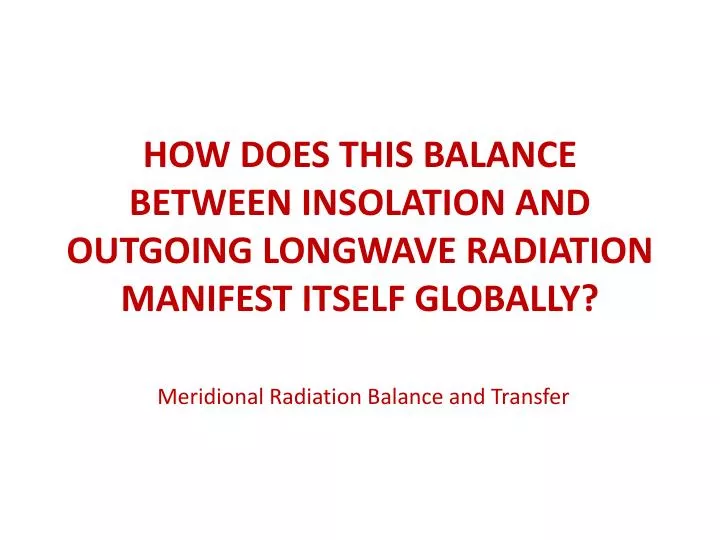 how does this balance between insolation and outgoing longwave radiation manifest itself globally