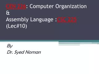 CEN 226 : Computer Organization &amp; Assembly Language : CSC 225 (Lec#10)