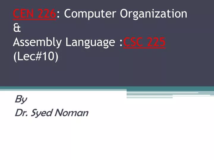 cen 226 computer organization assembly language csc 225 lec 10