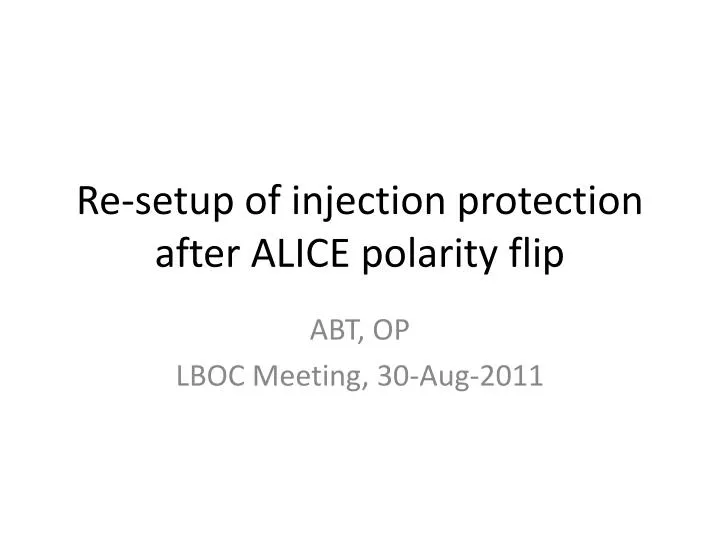 re setup of injection protection after alice polarity flip