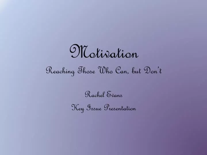 motivation reaching those who can but don t