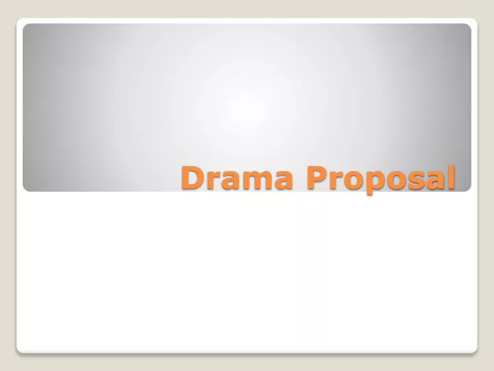 drama proposal