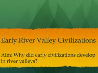 Early River Valley Civilizations