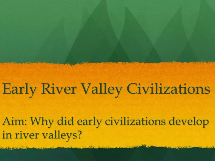 early river valley civilizations