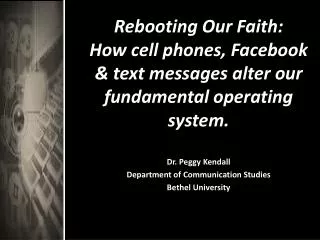 Dr. Peggy Kendall Department of Communication Studies Bethel University