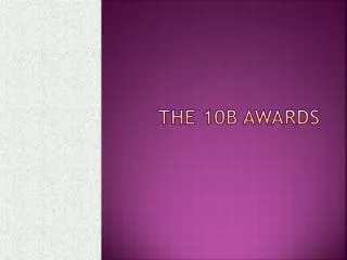 The 10B awards