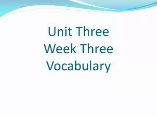 Unit Three Week Three Vocabulary