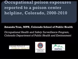 Occupational poison exposures reported to a poison center helpline, Colorado, 2000-2010