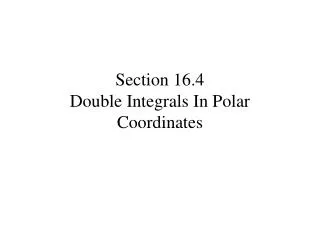 Section 16.4 Double Integrals In Polar Coordinates