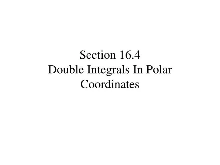 section 16 4 double integrals in polar coordinates